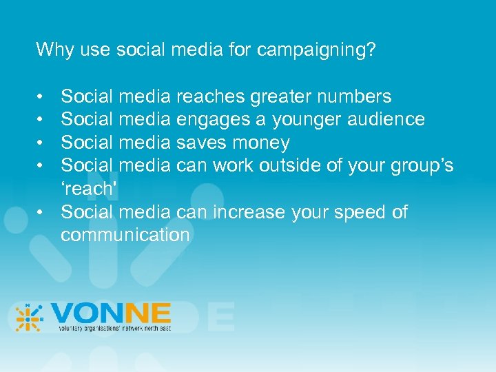 Why use social media for campaigning? • • Social media reaches greater numbers Social
