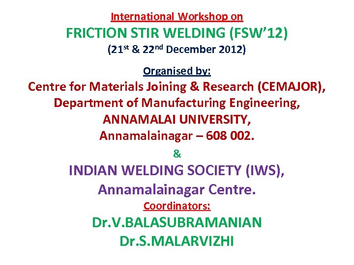 International Workshop on FRICTION STIR WELDING (FSW’ 12) (21 st & 22 nd December