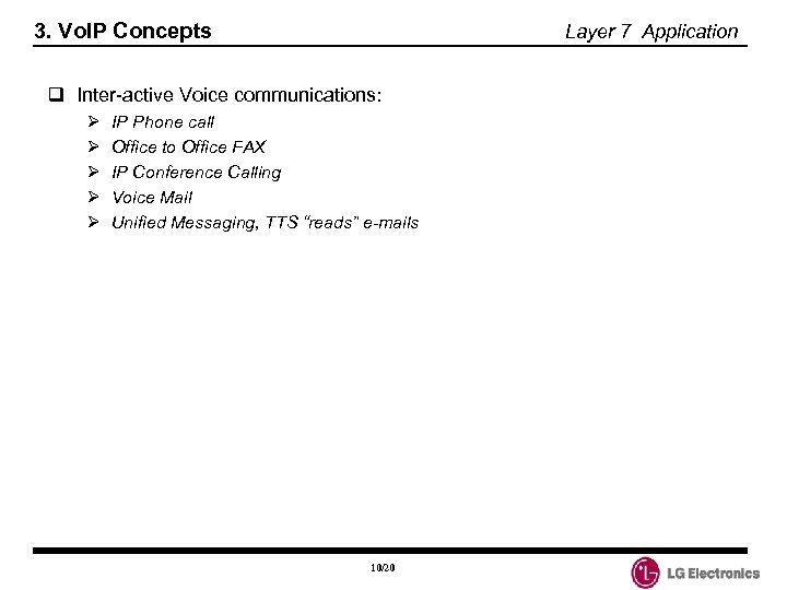 3. Vo. IP Concepts Layer 7 Application q Inter-active Voice communications: Ø Ø Ø