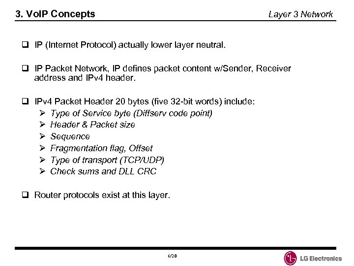 3. Vo. IP Concepts Layer 3 Network q IP (Internet Protocol) actually lower layer