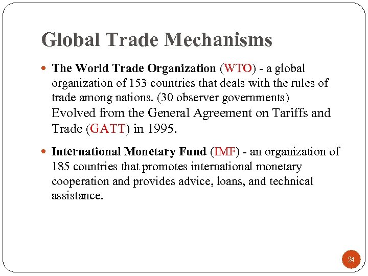 Global Trade Mechanisms The World Trade Organization (WTO) - a global organization of 153