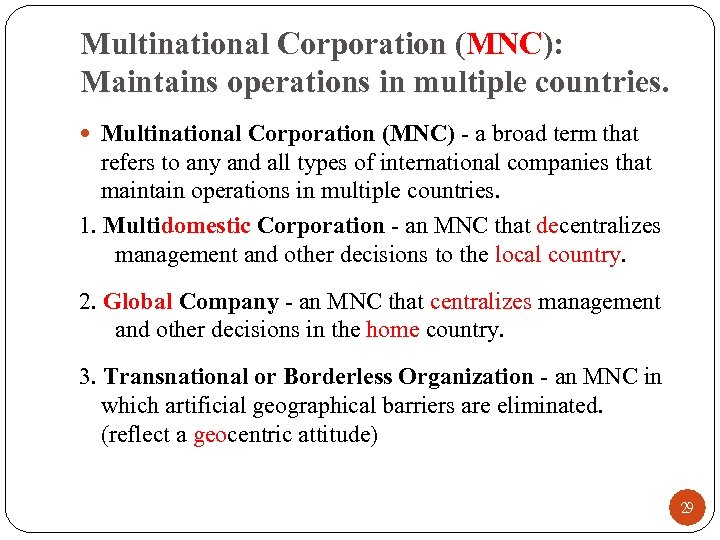 Multinational Corporation (MNC): Maintains operations in multiple countries. Multinational Corporation (MNC) - a broad