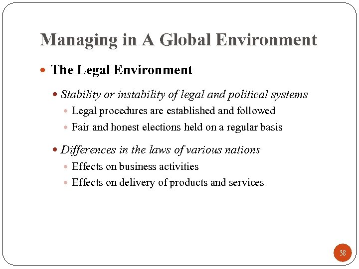 Managing in A Global Environment The Legal Environment Stability or instability of legal and