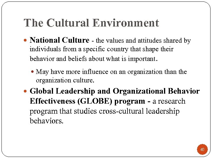 The Cultural Environment National Culture - the values and attitudes shared by individuals from