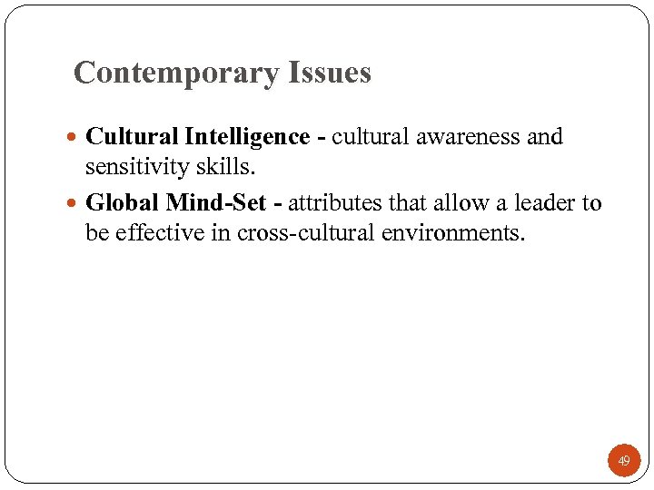 Contemporary Issues Cultural Intelligence - cultural awareness and sensitivity skills. Global Mind-Set - attributes