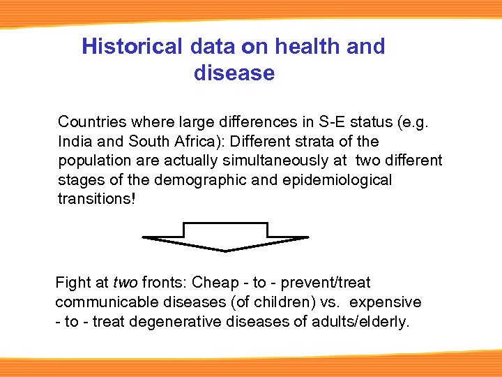 Historical data on health and disease Countries where large differences in S-E status (e.