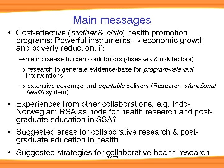 Main messages • Cost-effective (mother & child) health promotion programs: Powerful instruments economic growth