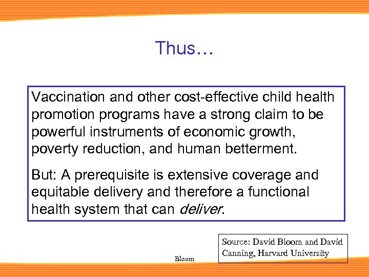 Thus… Vaccination and other cost-effective child health promotion programs have a strong claim to