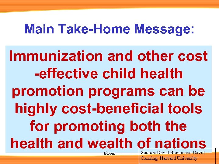 Main Take-Home Message: Immunization and other cost -effective child health promotion programs can be