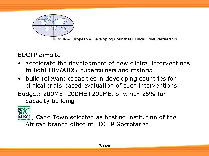 EDCTP aims to: • accelerate the development of new clinical interventions to fight HIV/AIDS,