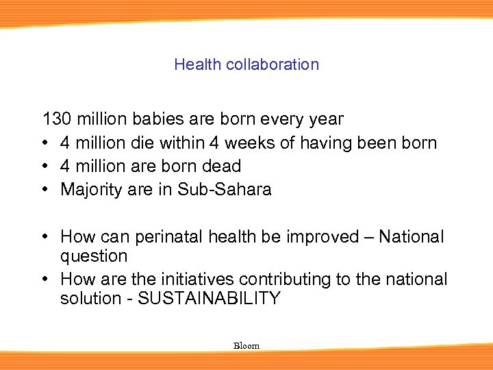 Health collaboration 130 million babies are born every year • 4 million die within