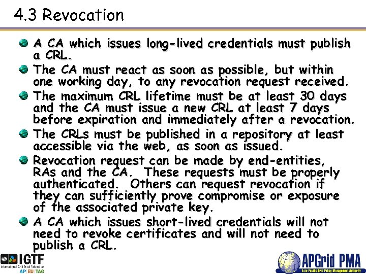 4. 3 Revocation A CA which issues long-lived credentials must publish a CRL. The