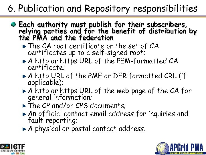 6. Publication and Repository responsibilities Each authority must publish for their subscribers, relying parties