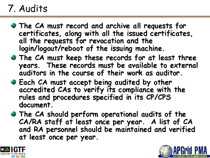 7. Audits The CA must record and archive all requests for certificates, along with