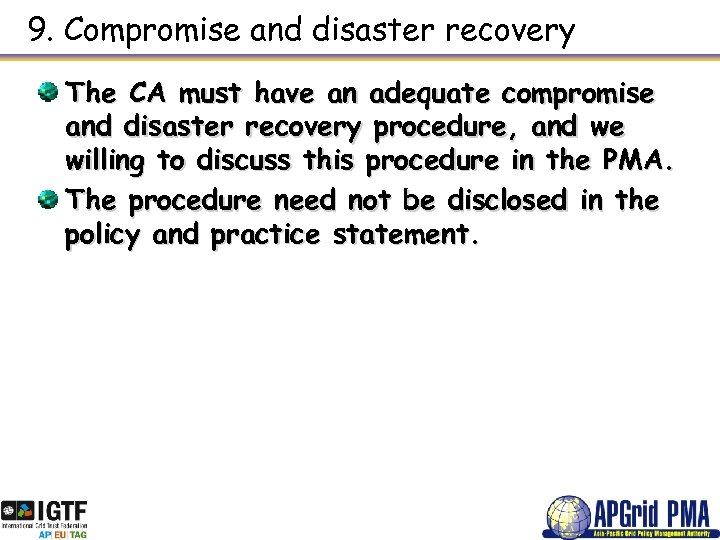 9. Compromise and disaster recovery The CA must have an adequate compromise and disaster