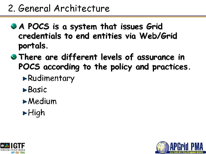 2. General Architecture A POCS is a system that issues Grid credentials to end