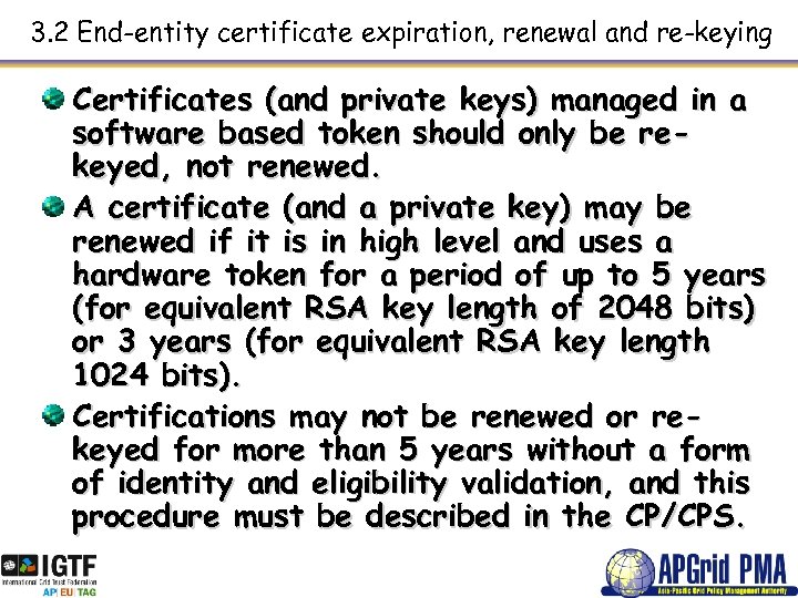 3. 2 End-entity certificate expiration, renewal and re-keying Certificates (and private keys) managed in