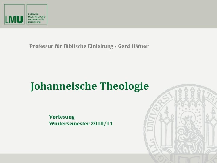 Professur für Biblische Einleitung • Gerd Häfner Johanneische Theologie Vorlesung Wintersemester 2010/11 