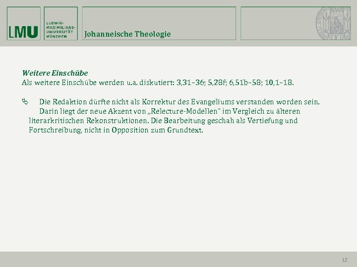 Johanneische Theologie Weitere Einschübe Als weitere Einschübe werden u. a. diskutiert: 3, 31– 36;