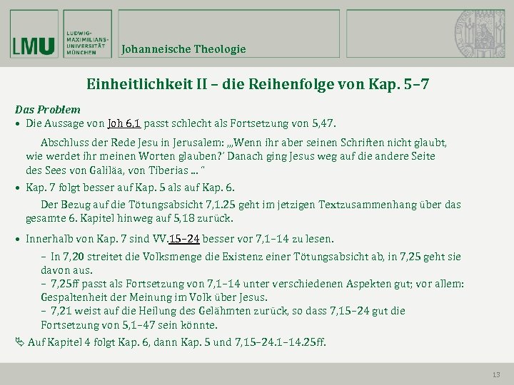 Johanneische Theologie Einheitlichkeit II – die Reihenfolge von Kap. 5– 7 Das Problem •