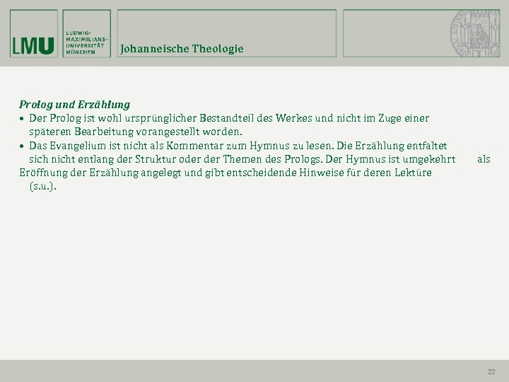 Johanneische Theologie Prolog und Erzählung • Der Prolog ist wohl ursprünglicher Bestandteil des Werkes