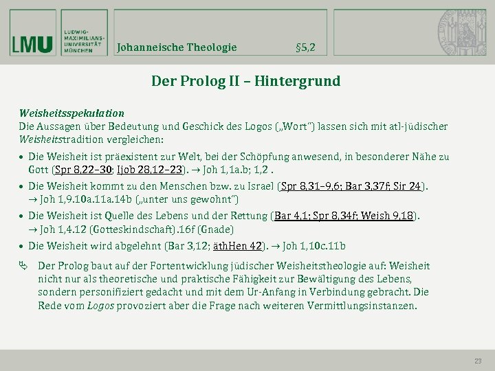 Johanneische Theologie § 5, 2 Der Prolog II – Hintergrund Weisheitsspekulation Die Aussagen über