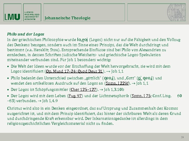 Johanneische Theologie Philo und der Logos In der griechischen Philosophie wurde lo, goj (Logos)
