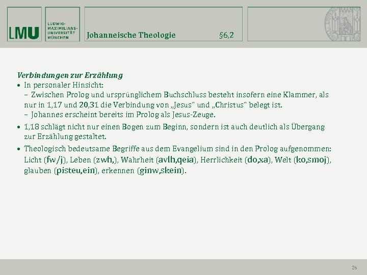 Johanneische Theologie § 6, 2 Verbindungen zur Erzählung • In personaler Hinsicht: – Zwischen