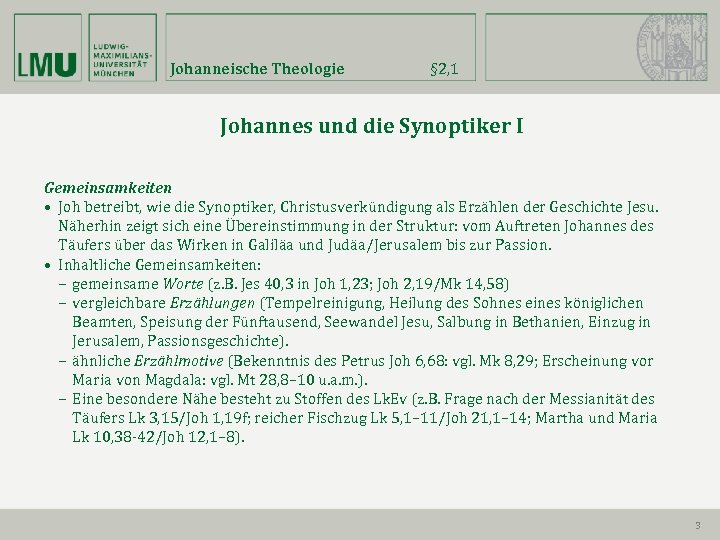 Johanneische Theologie § 2, 1 Johannes und die Synoptiker I Gemeinsamkeiten • Joh betreibt,