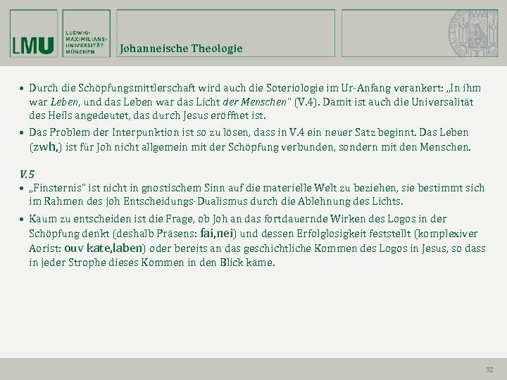 Johanneische Theologie • Durch die Schöpfungsmittlerschaft wird auch die Soteriologie im Ur-Anfang verankert: „In