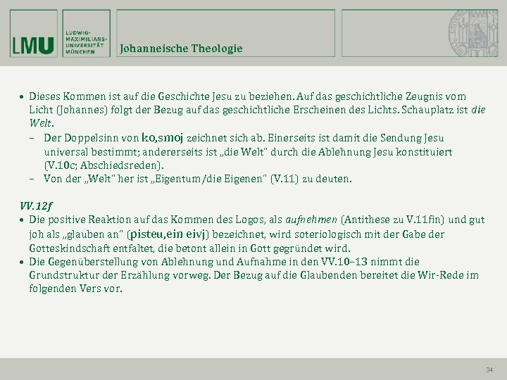 Johanneische Theologie • Dieses Kommen ist auf die Geschichte Jesu zu beziehen. Auf das