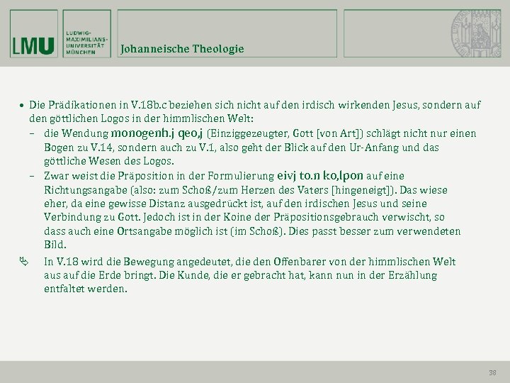 Johanneische Theologie • Die Prädikationen in V. 18 b. c beziehen sich nicht auf