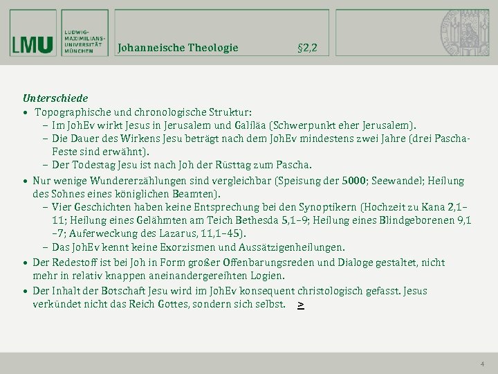 Johanneische Theologie § 2, 2 Unterschiede • Topographische und chronologische Struktur: – Im Joh.