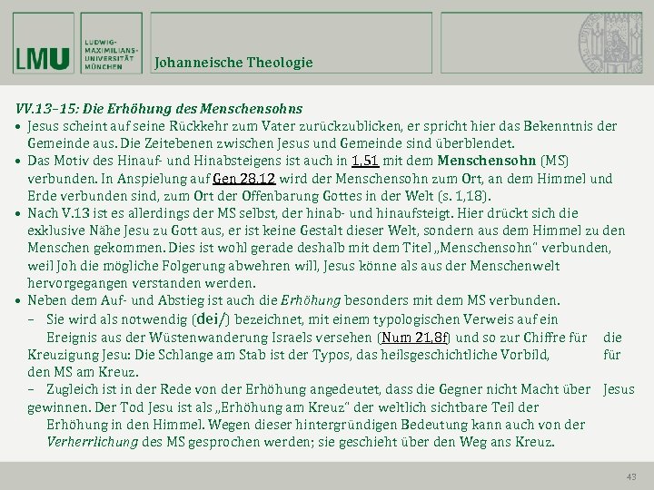 Johanneische Theologie VV. 13– 15: Die Erhöhung des Menschensohns • Jesus scheint auf seine