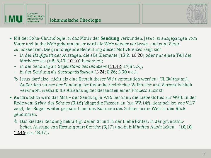 Johanneische Theologie • Mit der Sohn-Christologie ist das Motiv der Sendung verbunden. Jesus ist