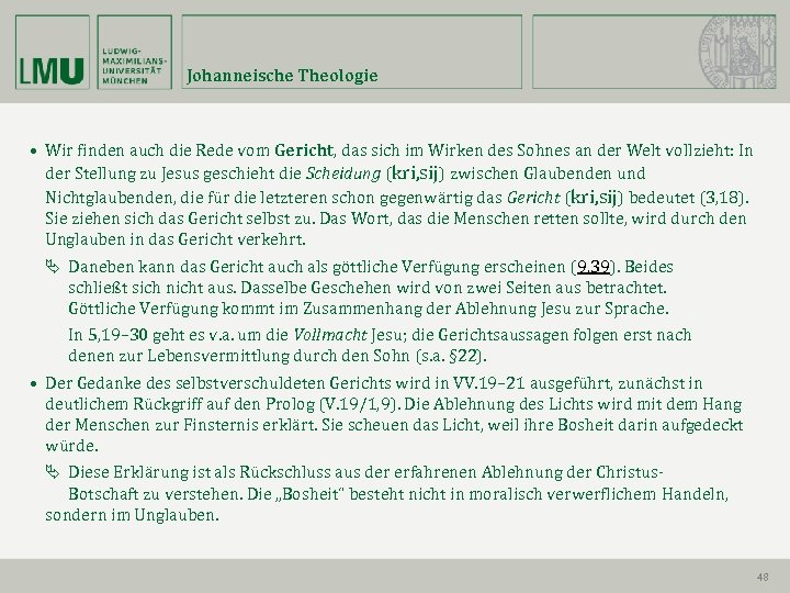 Johanneische Theologie • Wir finden auch die Rede vom Gericht, das sich im Wirken