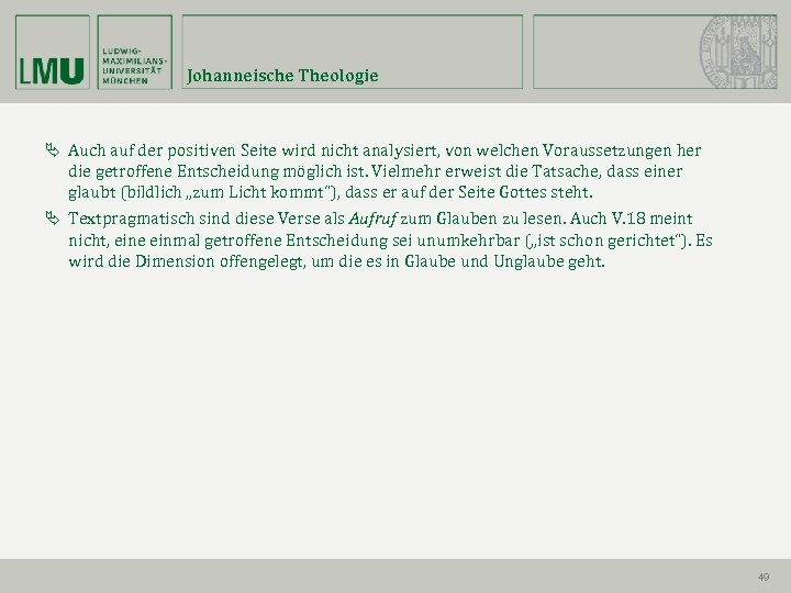 Johanneische Theologie Auch auf der positiven Seite wird nicht analysiert, von welchen Voraussetzungen her