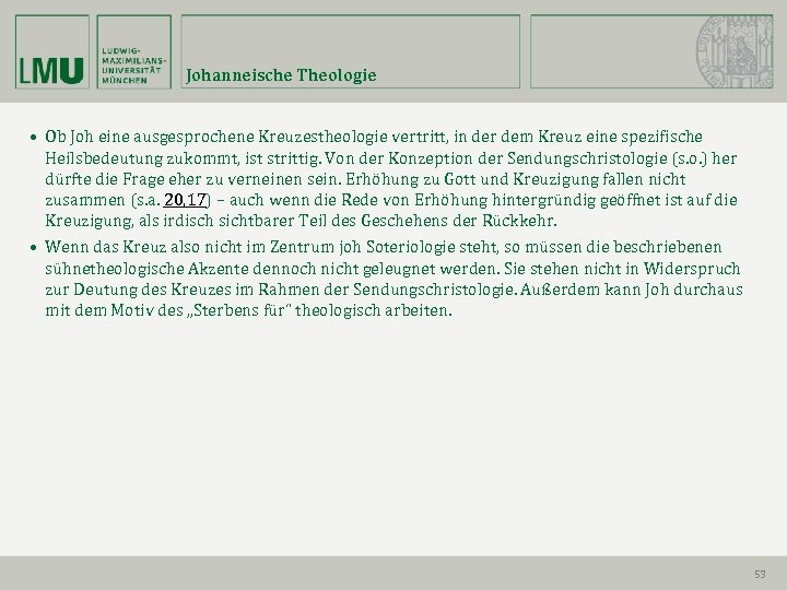 Johanneische Theologie • Ob Joh eine ausgesprochene Kreuzestheologie vertritt, in der dem Kreuz eine