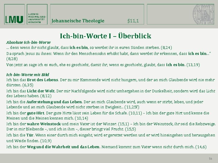 Johanneische Theologie § 11, 1 Ich-bin-Worte I – Überblick Absolute Ich-bin-Worte. . . denn