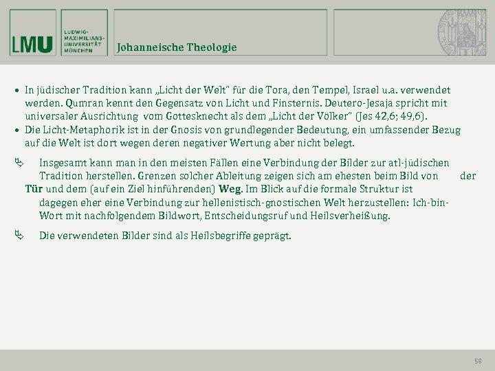 Johanneische Theologie • In jüdischer Tradition kann „Licht der Welt“ für die Tora, den