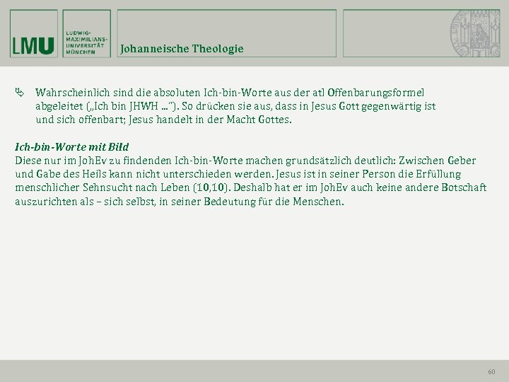 Johanneische Theologie Wahrscheinlich sind die absoluten Ich-bin-Worte aus der atl Offenbarungsformel abgeleitet („Ich bin