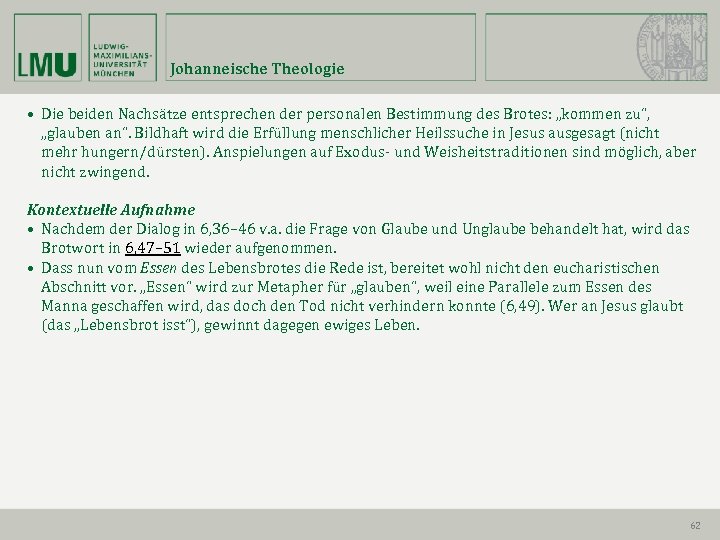 Johanneische Theologie • Die beiden Nachsätze entsprechen der personalen Bestimmung des Brotes: „kommen zu“,