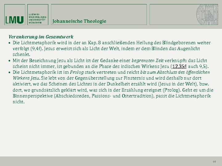 Johanneische Theologie Verankerung im Gesamtwerk • Die Lichtmetaphorik wird in der an Kap. 8