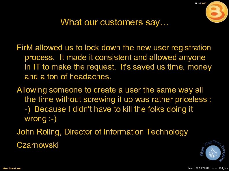 BLUG 2013 What our customers say… Fir. M allowed us to lock down the