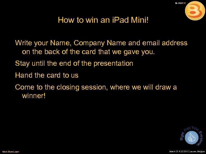 BLUG 2013 How to win an i. Pad Mini! Write your Name, Company Name