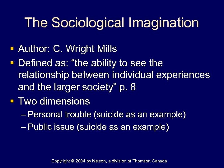The Sociological Imagination § Author: C. Wright Mills § Defined as: “the ability to