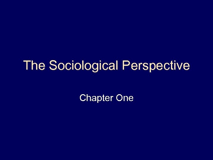 The Sociological Perspective Chapter One 