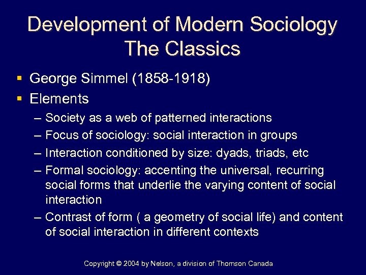 Development of Modern Sociology The Classics § George Simmel (1858 -1918) § Elements –