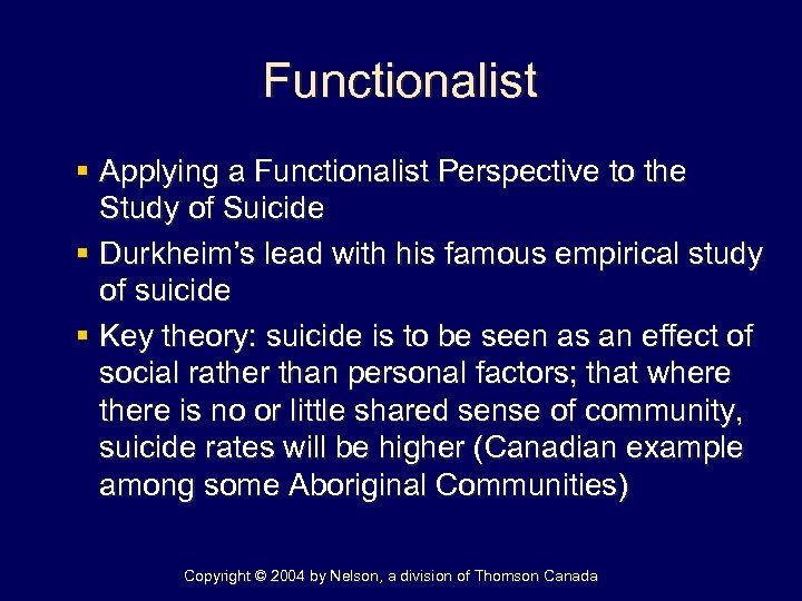 Functionalist § Applying a Functionalist Perspective to the Study of Suicide § Durkheim’s lead