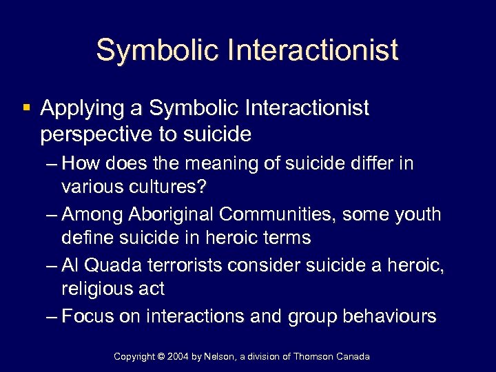 Symbolic Interactionist § Applying a Symbolic Interactionist perspective to suicide – How does the